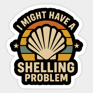 I Might Have a Shelling Problem – Funny Beach Seashell Graphic Sticker